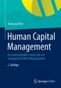 Human Capital Management - Ein praxiserprobter Ansatz für ein strategisches Talent Management.