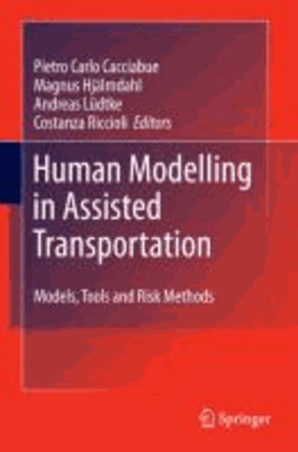 Cacciabue Pietro Carlo - Human Modelling in Assisted Transportation - Models, Tools and Risk Methods.