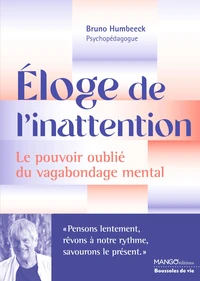 Eloge de l'inattention - Le pouvoir oublié du vagabondage mental
