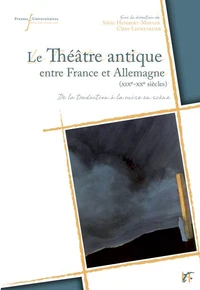 Théâtre antique entre France et Allemagne XIXe-XXe siècles