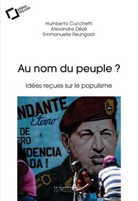 Humberto Cucchetti et Alexandre Dézé - Au nom du peuple ? - Idées reçues sur le populisme.