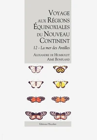 Voyage aux régions équinoxiales du Nouveau Continent : fait en 1799, 1800, 1801, 1802 & 1804