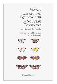 Voyage aux régions équinoxiales du Nouveau Continent : fait en 1799, 1800, 1801, 1802 & 1804