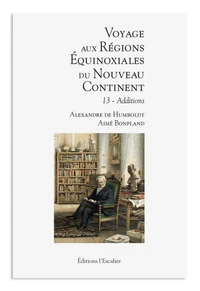 Voyage aux régions équinoxiales du Nouveau Continent : fait en 1799, 1800, 1801, 1802 & 1804