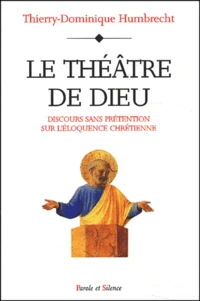 Le Theatre De Dieu. Discours Sans Pretention Sur L'Eloquence Chretienne