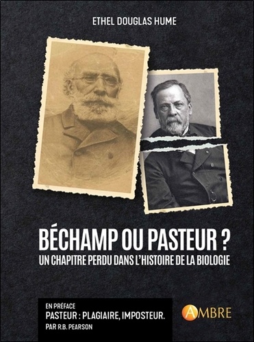 Béchamp ou Pasteur ? Un chapitre perdu dans l'histoire de la biologie