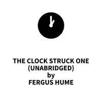 The Clock Struck One (UNABRIDGED)