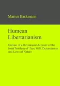 Humean Libertarianism - Outline of a Revisionist Account of the Joint Problem of Free Will, Determinism and Laws of Nature.
