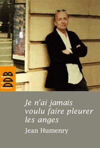 Je n'ai jamais voulu faire pleurer les anges