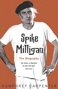 Humphrey Carpenter - Spike Milligan.