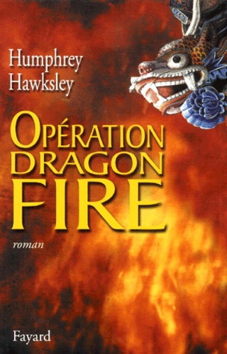 Humphrey Hawksley - Operation Dragon Fire.