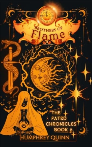  Humphrey Quinn - Brothers of Flame - The Fated Chronicles Contemporary Fantasy Adventure, #6.