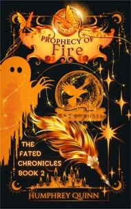  Humphrey Quinn - Prophecy of Fire - The Fated Chronicles Contemporary Fantasy Adventure, #2.