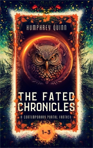  Humphrey Quinn - The Fated Chronicles Books 1-3 (A Contemporary Portal Fantasy) - Fated Chronicles Fantasy Adventure Bundle, #1.