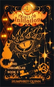  Humphrey Quinn - Trials of Initiation - The Fated Chronicles Contemporary Fantasy Adventure, #3.