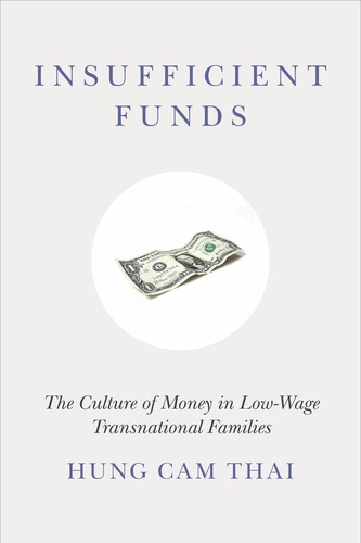 Hung Cam Thai - Insufficient Funds - The Culture of Money in Low-Wage Transnational Families.