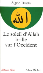 Le Soleil D'Allah Brille Sur L'Occident. Notre Heritage Arabe