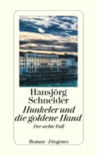 Hunkeler und die goldene Hand - Hunkelers siebter Fall.