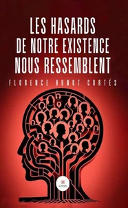 Les hasards de notre existence nous ressemblent