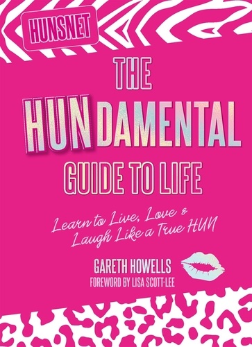 The Hundamental Guide to Life. Learn to Live, Love &amp; Laugh Like a True Hun