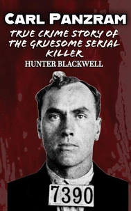 Carl Panzram: True Crime Story of the Gruesome Serial Killer