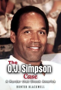 The O.J. Simpson Case: A Murder that Shook America