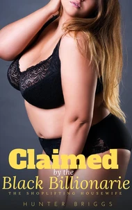 Claimed by the Black Billionaire: The Shoplifting Housewife