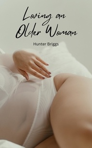  Hunter Briggs - Loving an Older Woman - An Erotic Interracial Romance.
