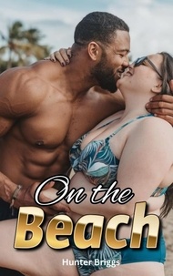 Téléchargez des ebooks gratuits en ligne gratuitement On the Beach - An Erotic Interracial Romance par Hunter Briggs