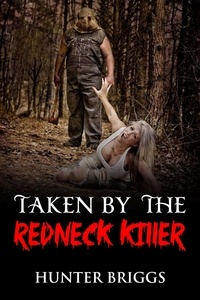  Hunter Briggs - Taken by the Redneck Killer - Paranormal, Strange and Sci-fi Erotica, #1.