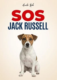 SOS Jack Russell: Guida Pratica Per Gestire Il Tuo Tornado - Addestramento Positivo Per Educare Il Cucciolo, Insegnare Il Richiamo E Fermare L'Iperattività Con Semplici Esercizi Quotidiani