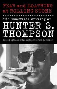 Hunter S Thompson - Fear and Loathing at Rolling Stone - The Essential Writing of Hunter S. Thompson.