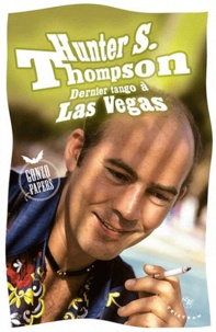 Hunter Stockton Thompson - Dernier tango à Las Vegas - Gonzo Papers.