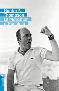 Hunter Stockton Thompson - Le Marathon d'Honolulu.