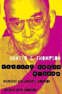 Hunter Thompson - Ancient Gonzo Wisdom.
