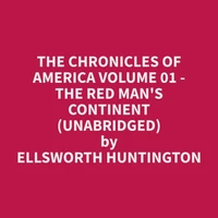 The Chronicles of America Volume 01 - The Red Man's Continent (Unabridged)
