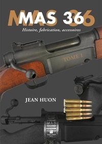 Huon Jean - MAS 36 Tome 1 - histoire, fabrication, accessoires.