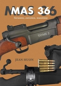 Huon Jean - MAS 36 Tome 2 - variantes, entretien, munitions.