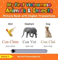 My First Vietnamese Animals &amp; Insects Picture Book with English Translations