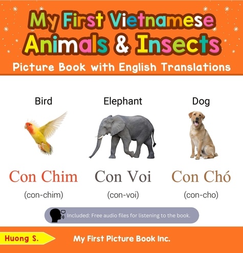  Huong S. - My First Vietnamese Animals &amp; Insects Picture Book with English Translations - Teach &amp; Learn Basic Vietnamese words for Children, #2.