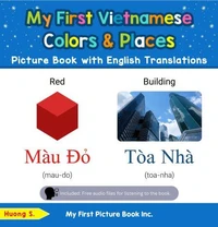 My First Vietnamese Colors &amp; Places Picture Book with English Translations