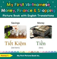 My First Vietnamese Money, Finance &amp; Shopping Picture Book with English Translations