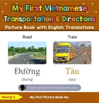 My First Vietnamese Transportation &amp; Directions Picture Book with English Translations