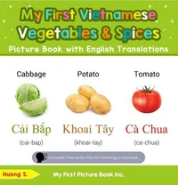 My First Vietnamese Vegetables &amp; Spices Picture Book with English Translations