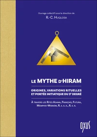 Le Mythe d’Hiram - Origines, variations rituelles et portée initiatique du 3e degré