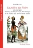 Hurard Bellance - La police des Noirs en Amérique (Martinique, Guadeloupe, Guyane, Saint-Domingue) et en France aux XVIIe et XVIIIe siècles.