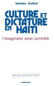 CULTURE ET DICTATURE EN HAITI. L'imaginaire sous contrôle