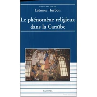 Le Phenomene Religieux Dans La Caraibe. Guadeloupe, Martinique, Guyane, Haiti
