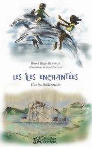 Hurel Régis Beninga - Les îles enchantées - Contes théâtralisés.