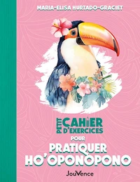 Petit cahier d'exercices pour pratiquer Ho'oponopono